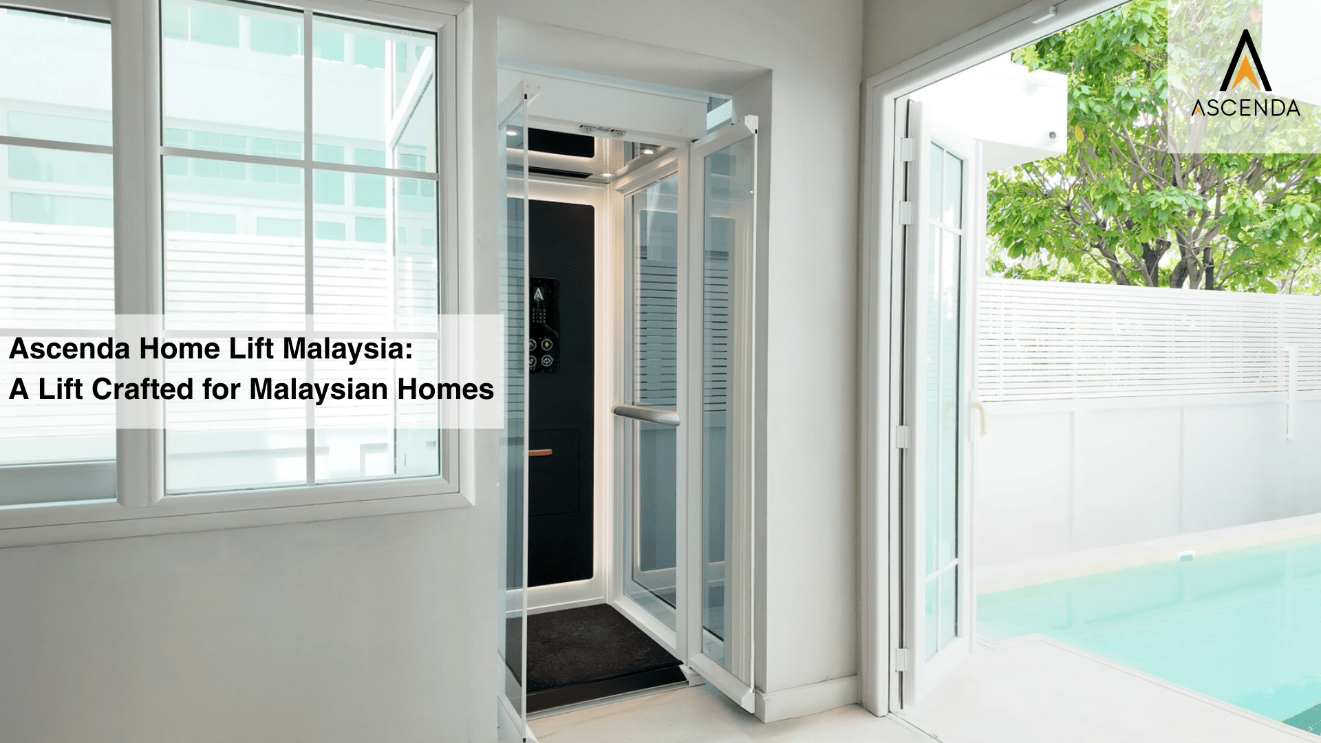 Ascenda Home Lift Malaysia: A Lift Crafted for Malaysian Homes​
